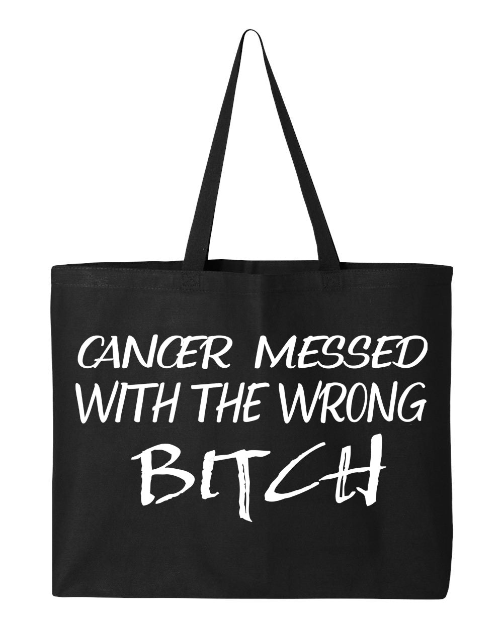 Cancer Messed with the Wrong Bitch Tote Bag