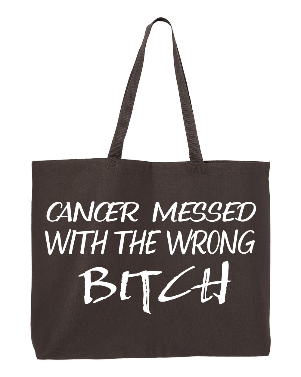Cancer Messed with the Wrong Bitch Tote Bag