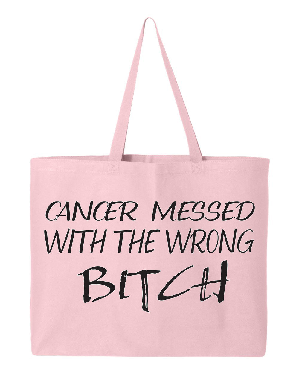 Cancer Messed with the Wrong Bitch Tote Bag