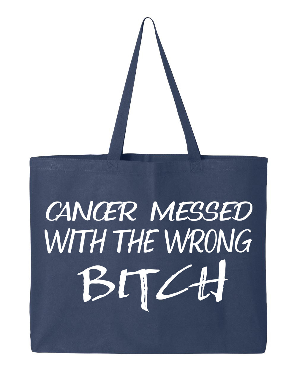 Cancer Messed with the Wrong Bitch Tote Bag