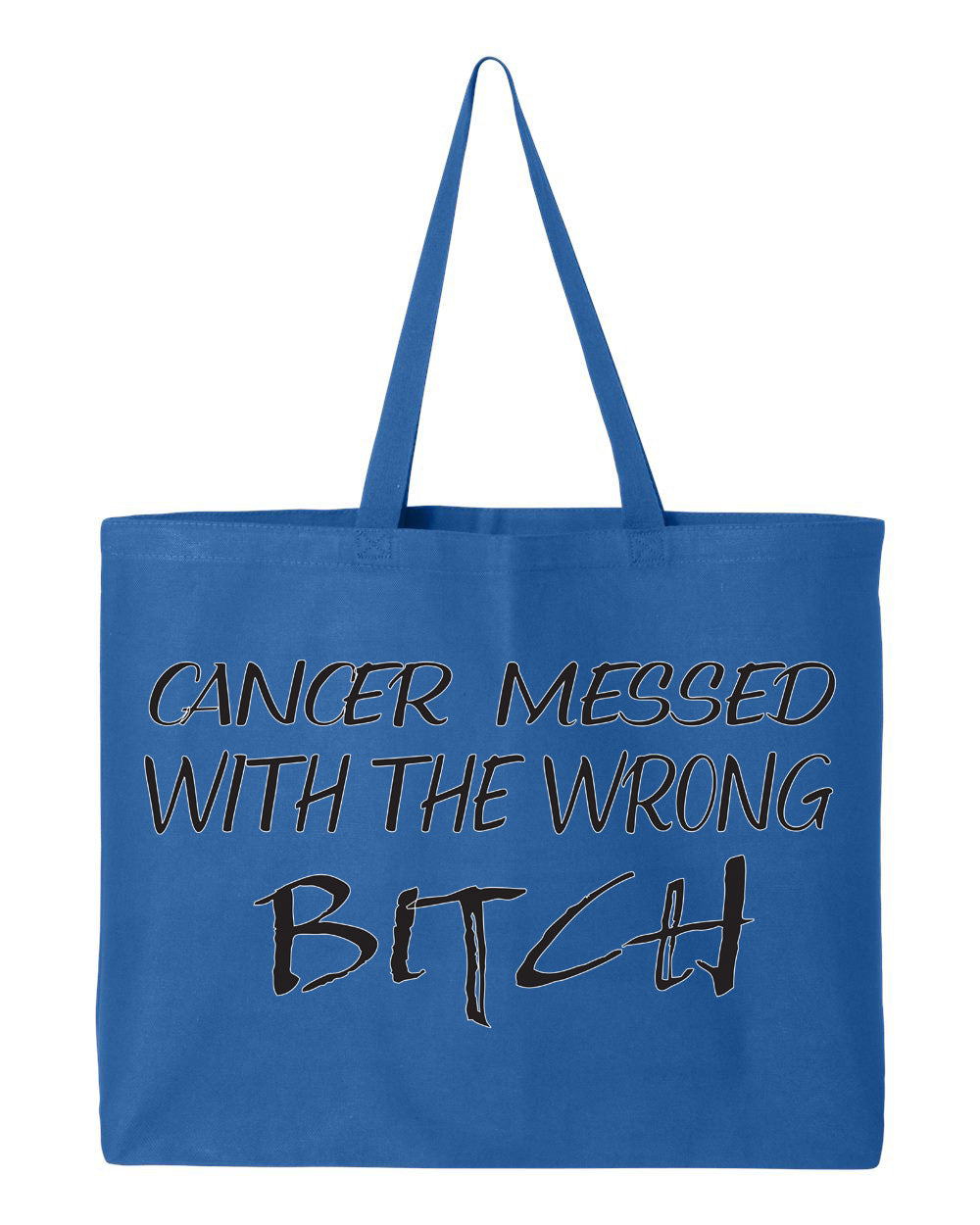Cancer Messed with the Wrong Bitch Tote Bag