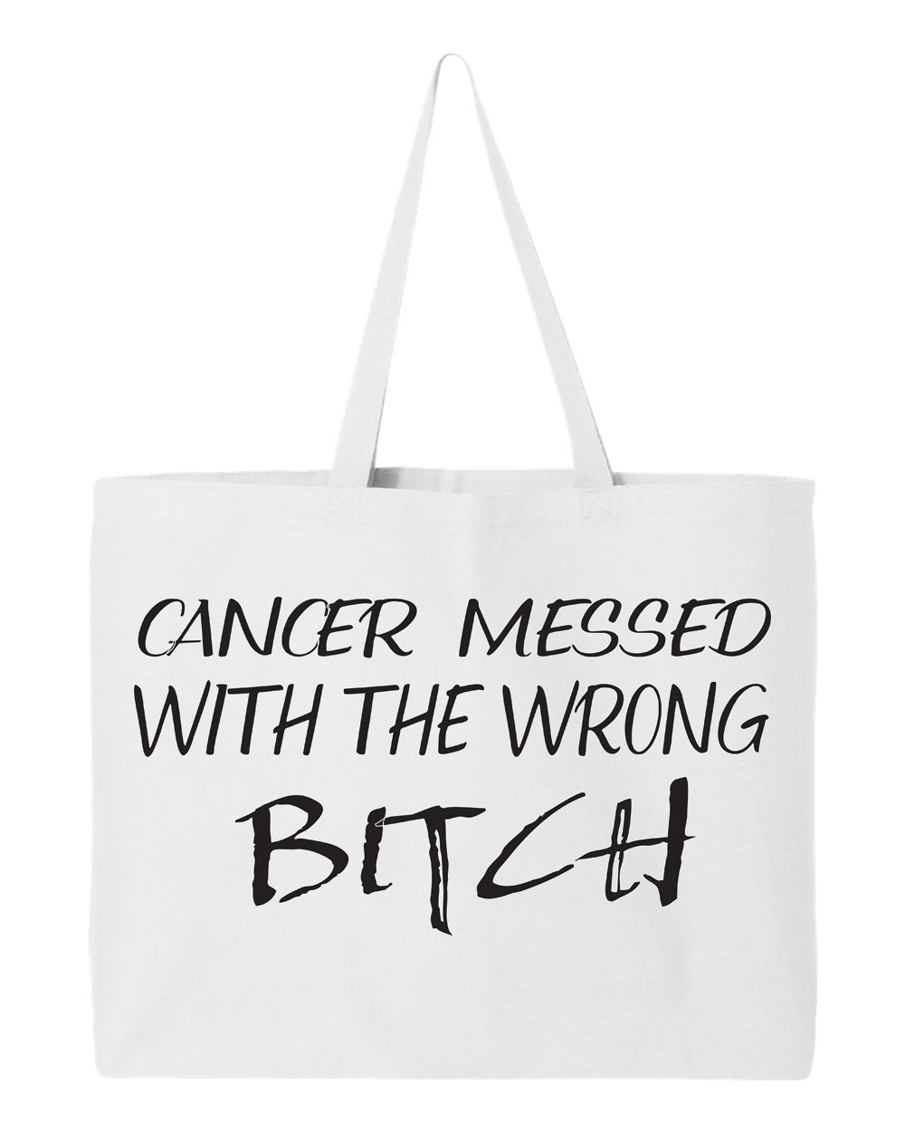 Cancer Messed with the Wrong Bitch Tote Bag